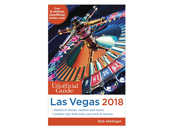 The Unofficial Guide to Las Vegas 2018