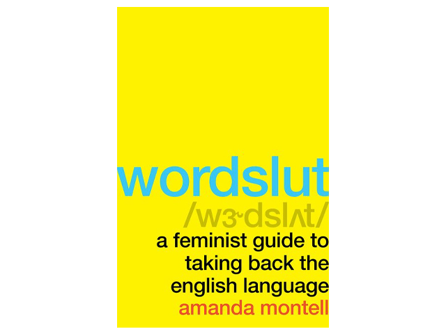 Wordslut: A Feminist Guide to Taking Back the English Language.