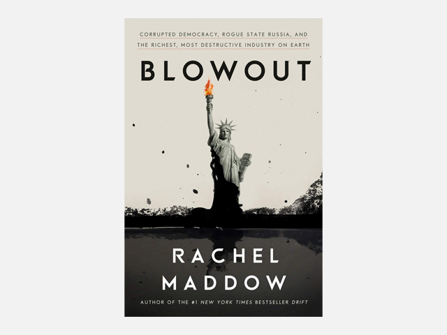 Blowout: Corrupted Democracy, Rogue State Russia, and the Richest, Most Destructive Industry on Earth.