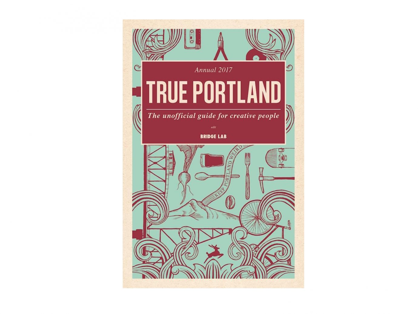 True Portland: The Unofficial Guide for Creative People